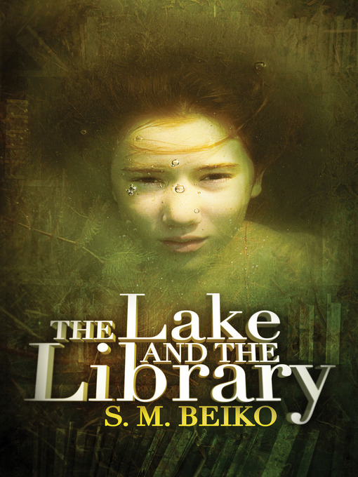 Title details for The Lake and the Library by S.M. Beiko - Available